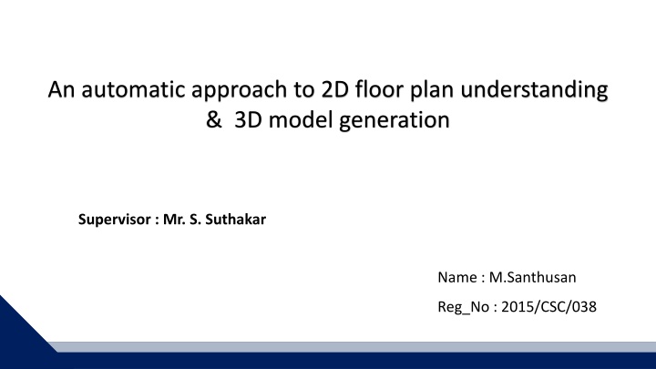 Automatic Approach to 2D Floor Plan & 3D Model Generation