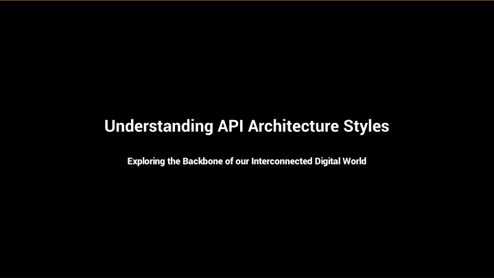 API Architecture Styles - Backbone of Digital World