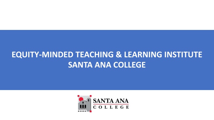 Equity-Minded Teaching & Learning Institute at Santa Ana College