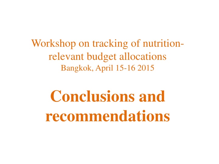 Workshop on Tracking of Nutrition-Relevant Budget Allocations: Conclusions and Recommendations