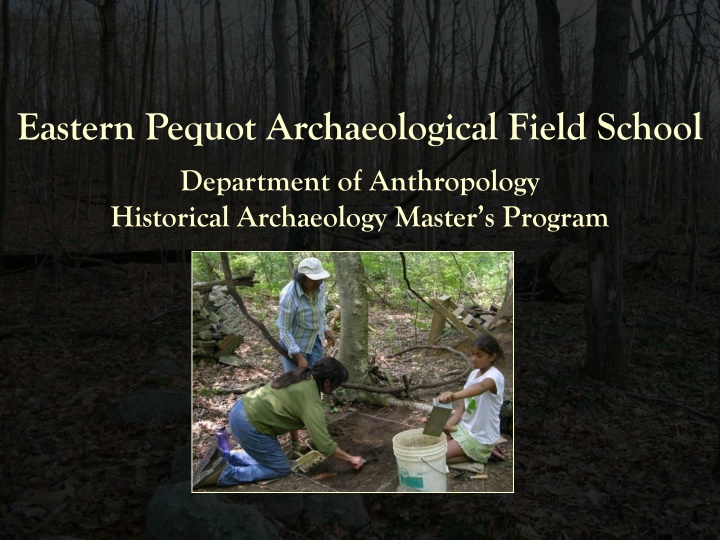 Eastern Pequot Archaeological Field School - Study Indigenous Cultural Persistence