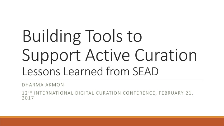 Building Tools to Support Active Curation: Lessons Learned from SEAD DHARMA AKMON