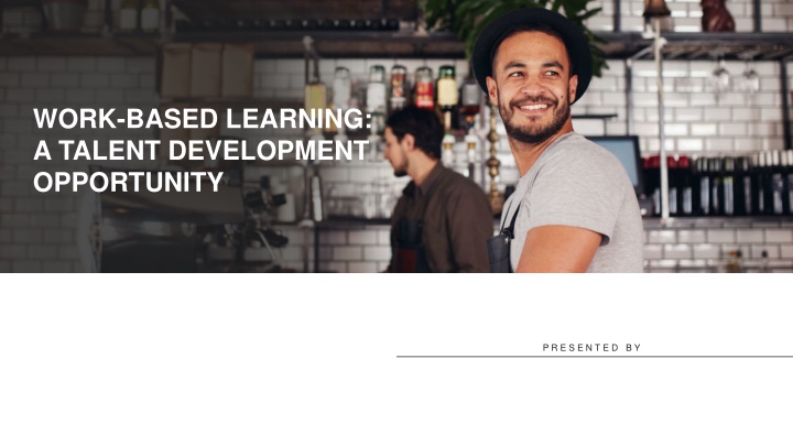Work-Based Learning: A Pathway to Talent Development
