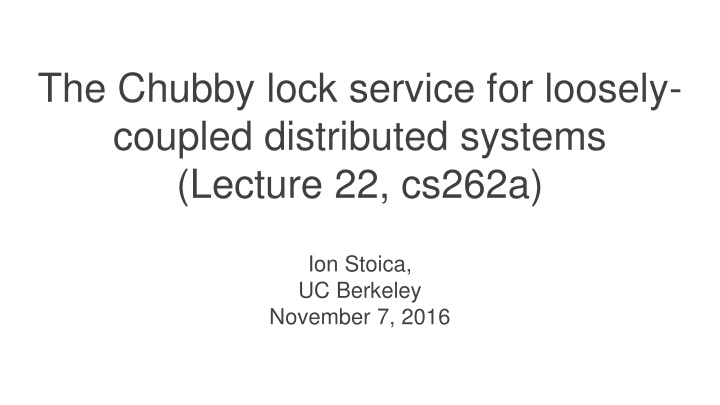 the chubby lock service for loosely coupled n.w