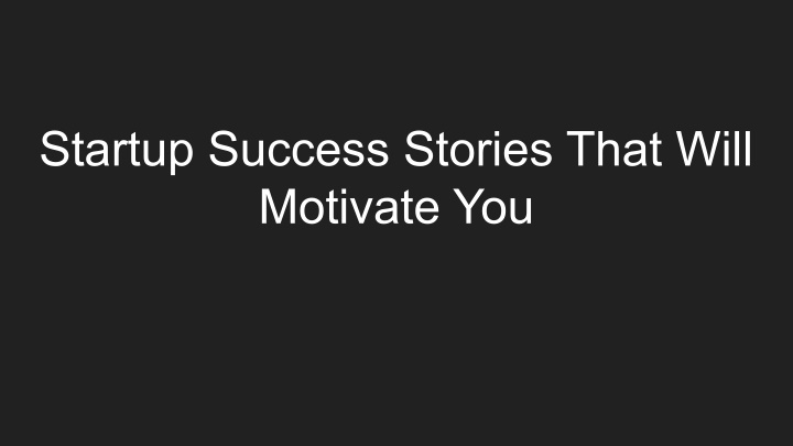 startup success stories that will motivate you n.w