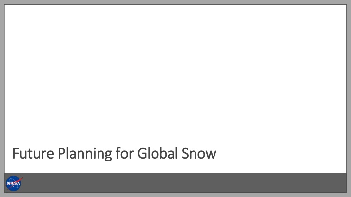 future planning for global snow future planning n.w