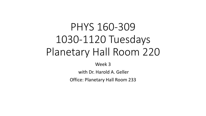 phys 160 309 1030 1120 tuesdays planetary hall n.w