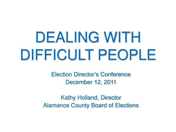 Dealing with Difficult People: Effective Strategies for Election Directors