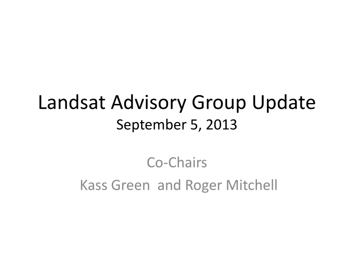 landsat advisory group update september 5 2013 n.w