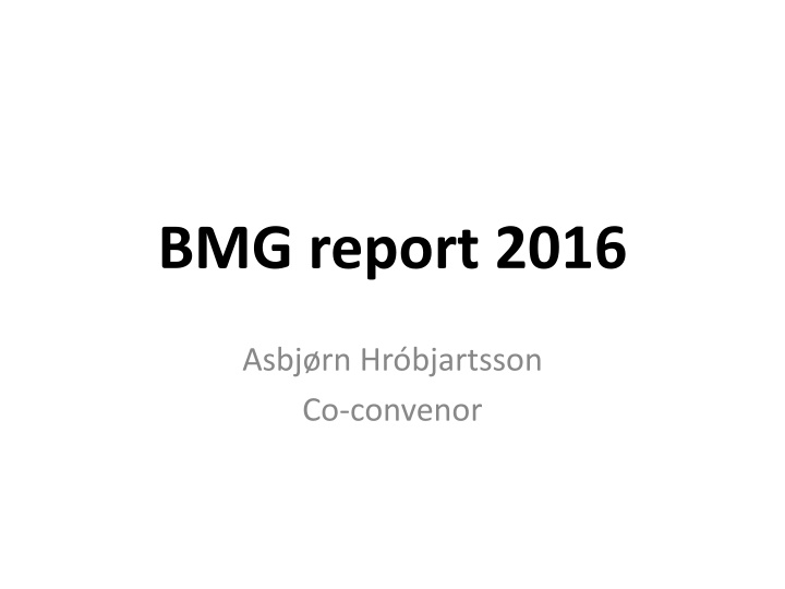 BMG Report 2016 - Research Activities and Plans for Co-convenors