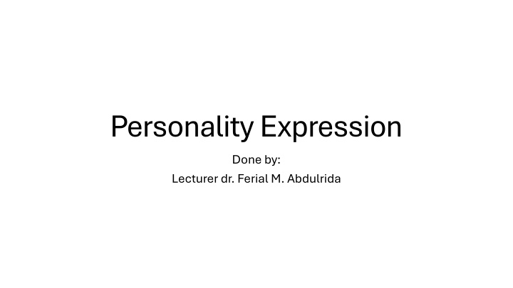 personality expression done by lecturer dr ferial n.w
