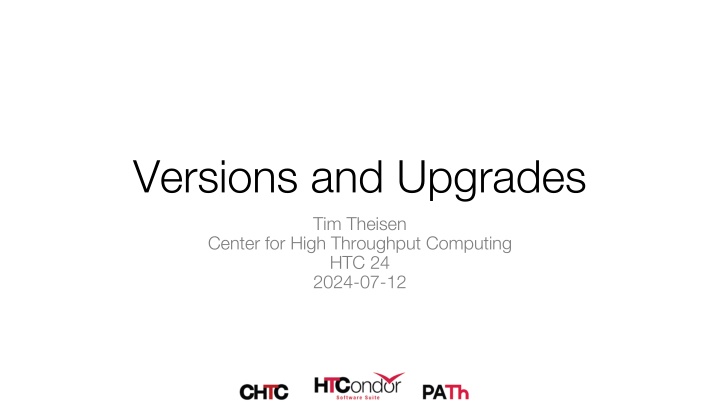 Managing Versions and Upgrades at the HTC Center for High Throughput Computing