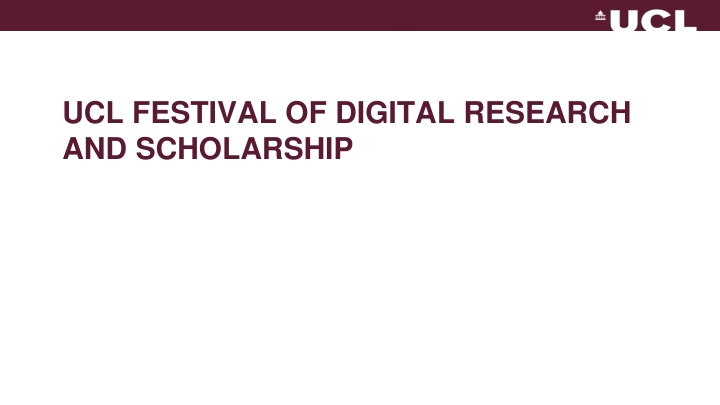 UCL Festival of Digital Research and Scholarship