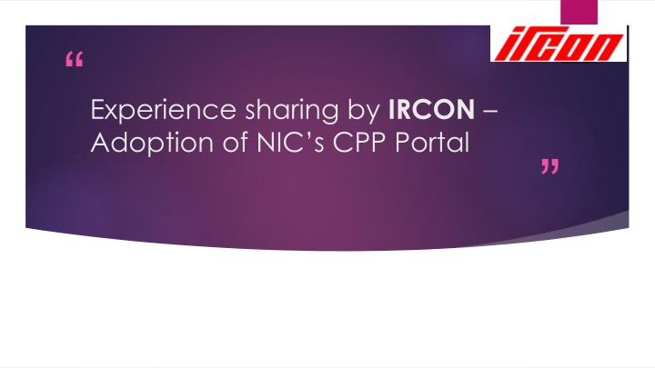 Experience Sharing: IRCON's Adoption of NIC's CPP Portal