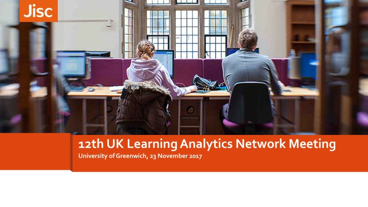12th uk learning analytics network meeting n.w