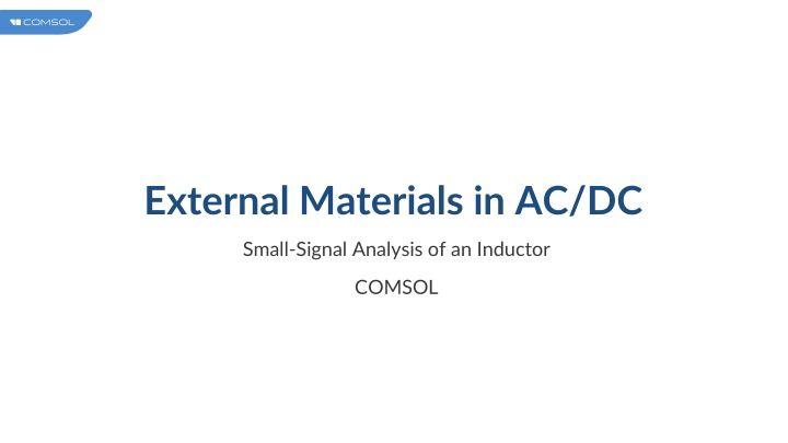 AC/DC Small-Signal Analysis of an Inductor Using External Materials in COMSOL