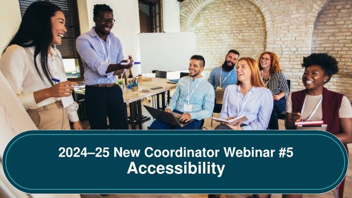 2024 25 new coordinator webinar 5 accessibility n.w