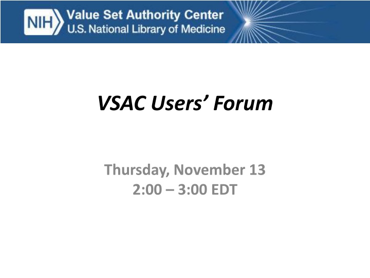 VSAC Users Forum - Today's Agenda Review