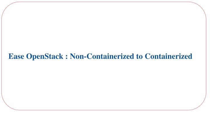 ease openstack non containerized to containerized n.w