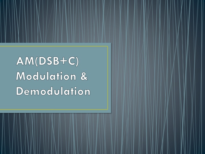 AM (DSB+C): Modulation and Demodulation Overview