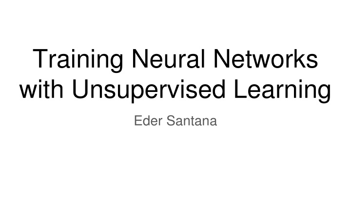 training neural networks with unsupervised n.w