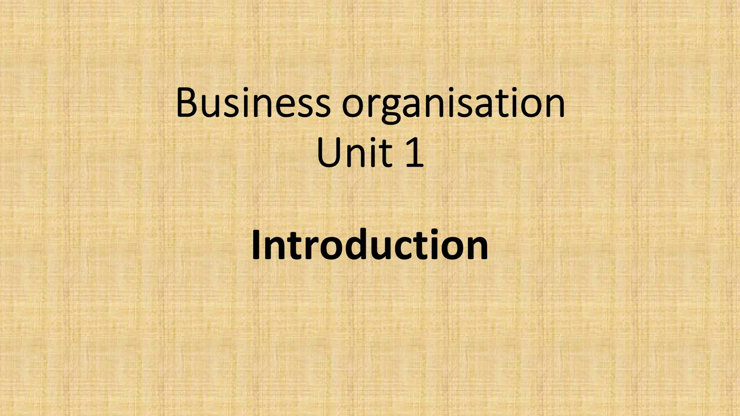 Business organisation - Unit 1: Introduction