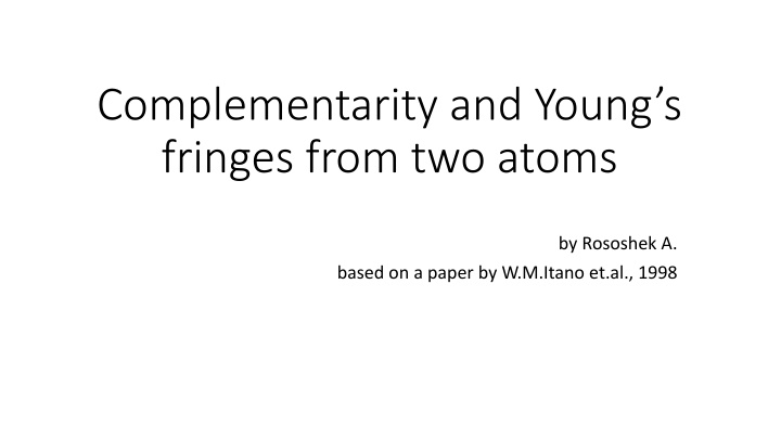 complementarity and young s fringes from two atoms n.w