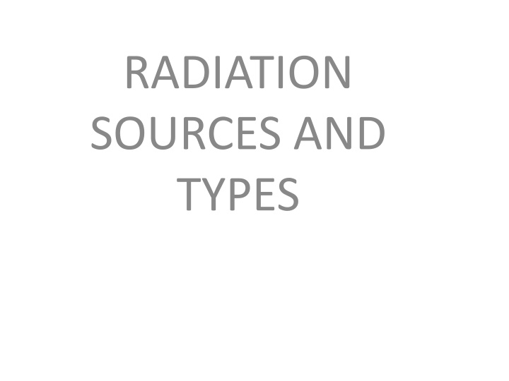 Radiation Sources and Types