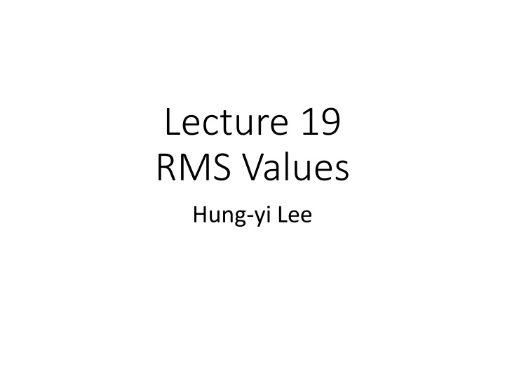 lecture 19 rms values hung yi lee n.w