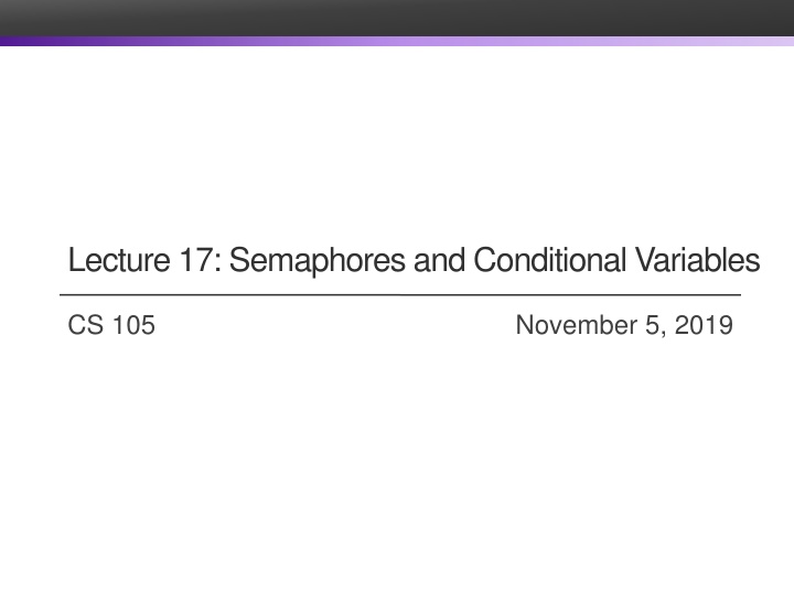 lecture 17 semaphores and conditional variables n.w