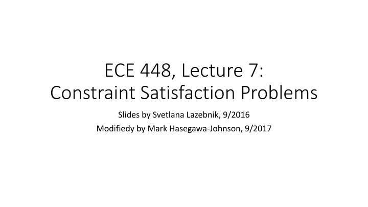 ece 448 lecture 7 constraint satisfaction problems n.w