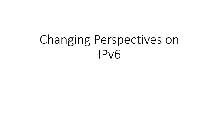 changing perspectives on ipv6 n.w