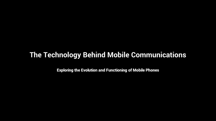 the technology behind mobile communications n.w