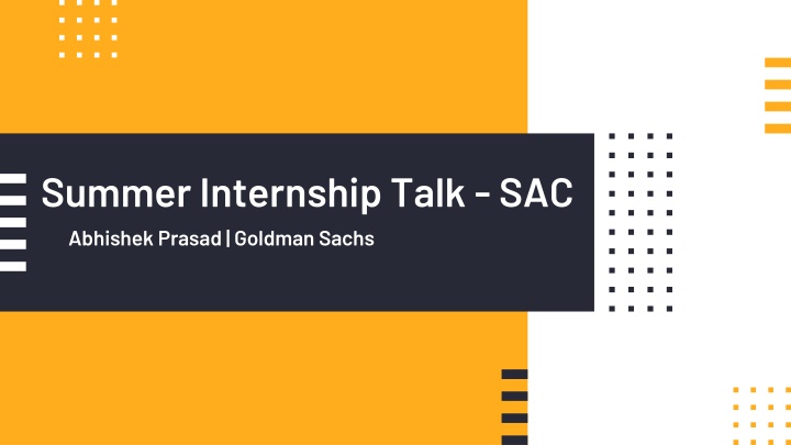 summer internship talk sac abhishek prasad n.w