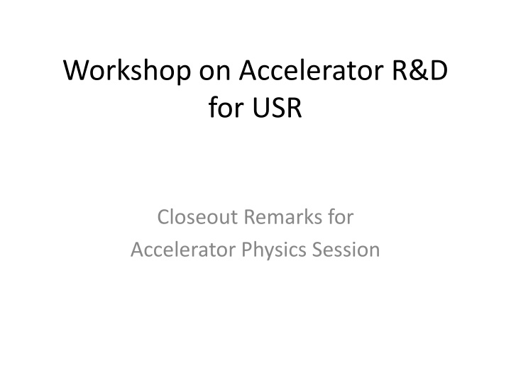 workshop on accelerator r d for usr n.w