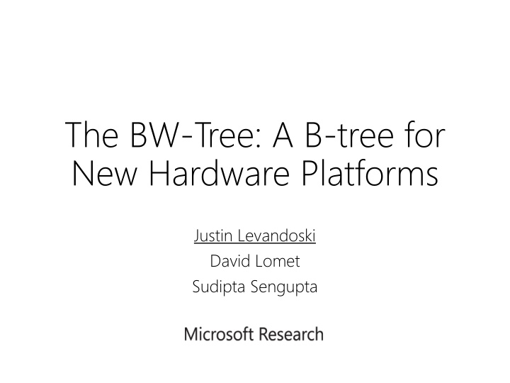 the bw tree a b tree for new hardware platforms n.w