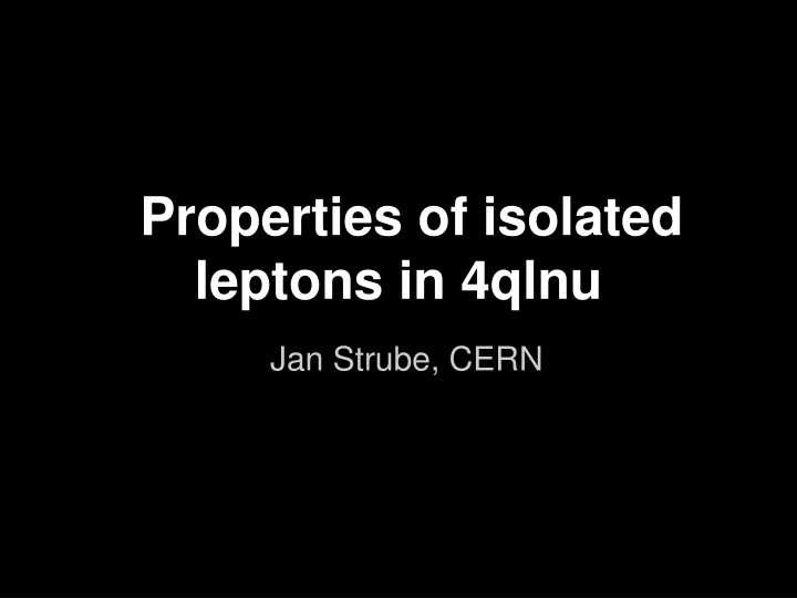 properties of isolated leptons in 4qlnu n.w