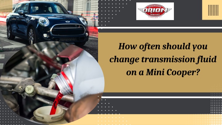 How often should you change transmission fluid on a Mini Cooper