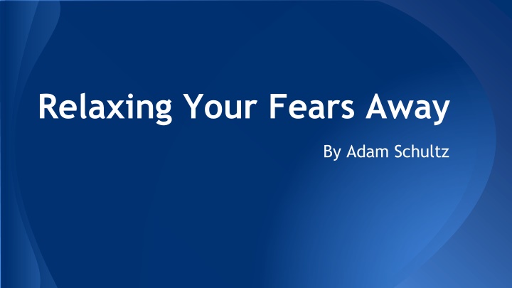 relaxing your fears away n.w