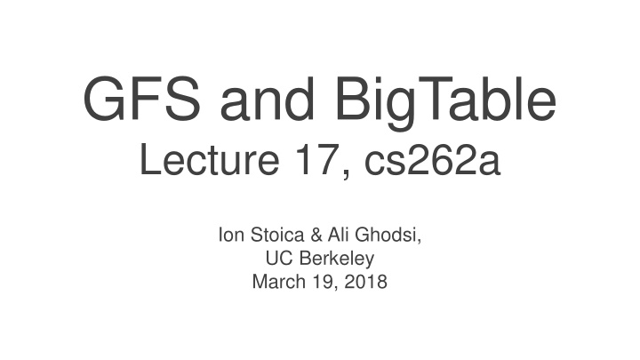 gfs and bigtable lecture 17 cs262a n.w