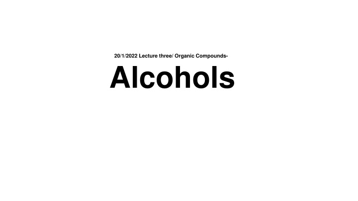 20 1 2022 lecture three organic compounds alcohols n.w