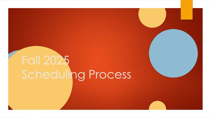 Fall 2025 Scheduling Process Overview