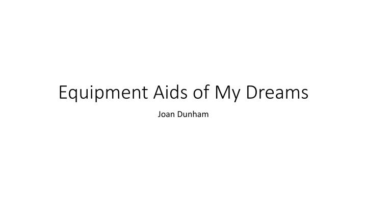 equipment aids of my dreams n.w