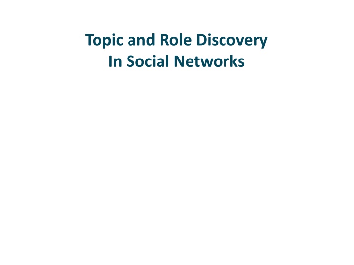 topic and role discovery in social networks n.w
