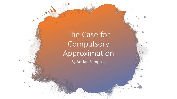 the case for compulsory approximation by adrian n.w