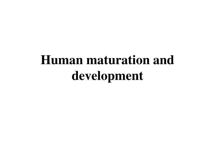 human maturation and development n.w