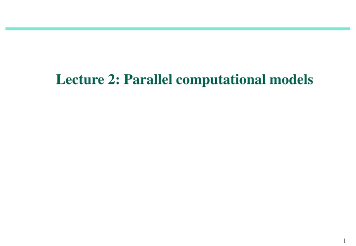 lecture 2 parallel computational models n.w
