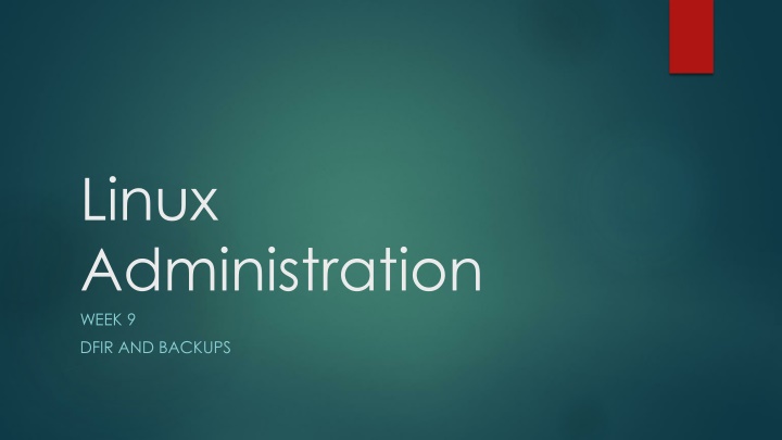 linux administration week 9 dfir and backups n.w