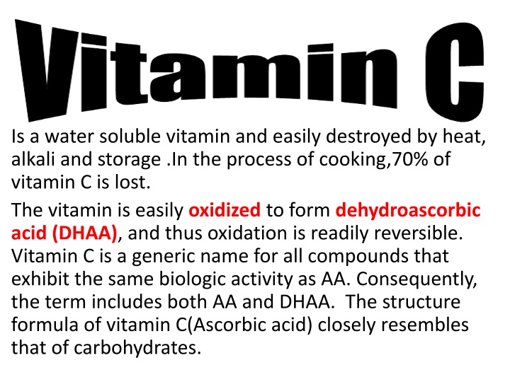 is a water soluble vitamin and easily destroyed n.w
