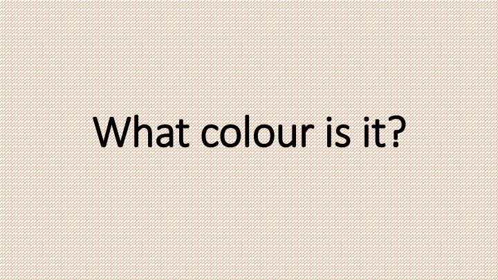 what what colour colour is is it it n.w